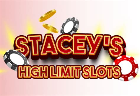 Stacey's High Limit Slots .